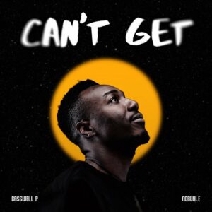 Casswell P & Nobuhle - Can't Get