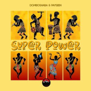 Domboshaba & Payseen - Super Power (Club Mix)