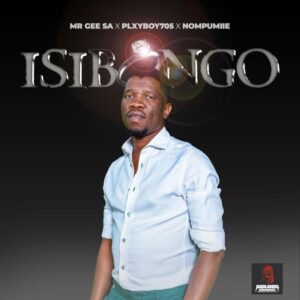 MR GEE SA , Plxyboy705 & Nompumiie - Isibongo (feat. ROOIBOS THE SAXMAN)