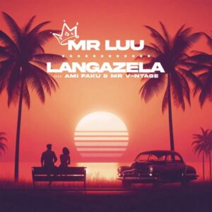 Mr Luu - Langazela (feat. Ami Faku & Mr. V-ntage)